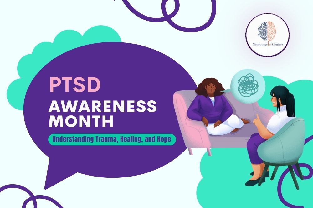 PTSD Awareness Month: Understanding Trauma, Healing, and Hope
