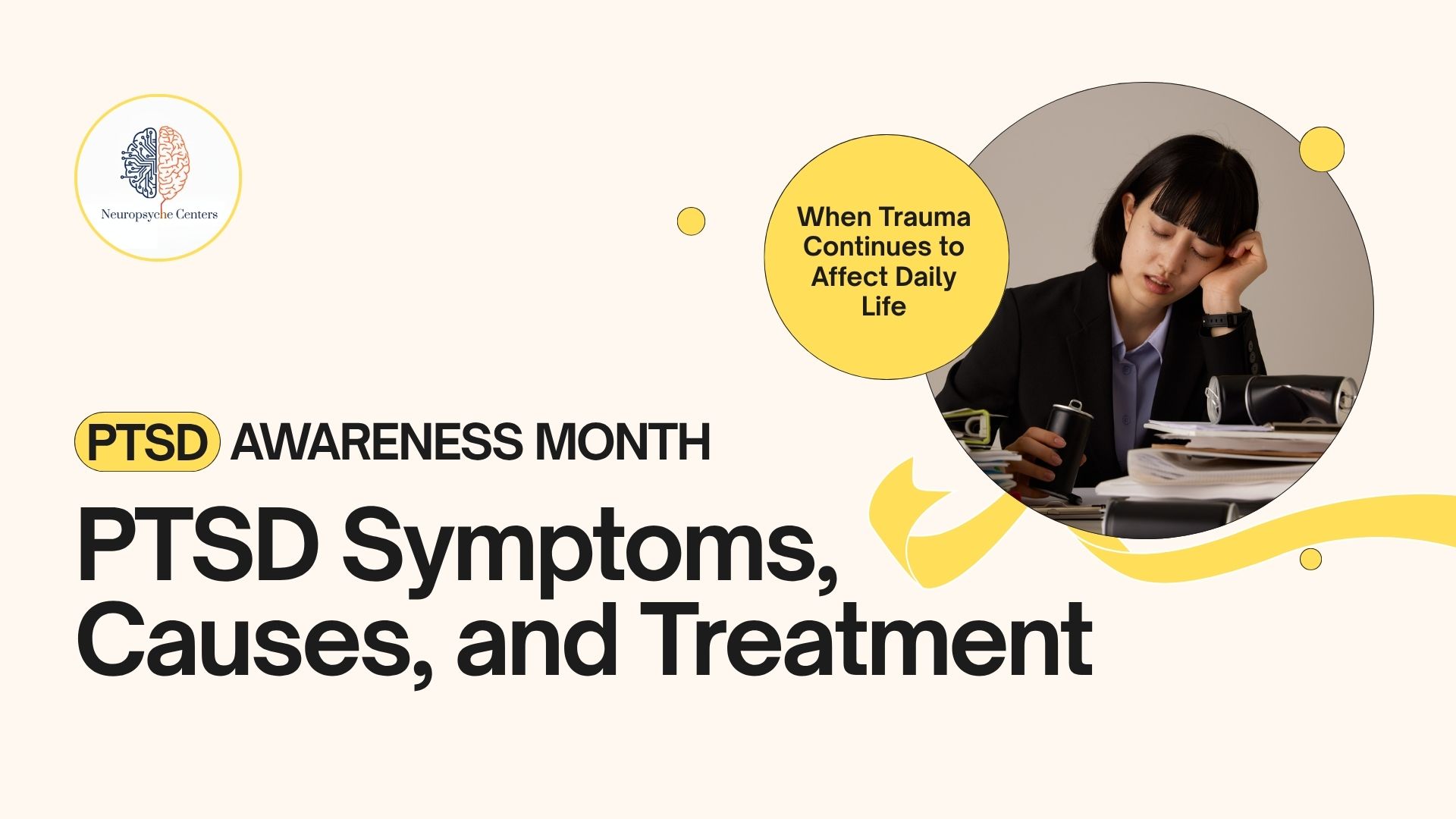 PTSD Symptoms, Causes, and Treatment: When Trauma Continues to Affect Daily Life