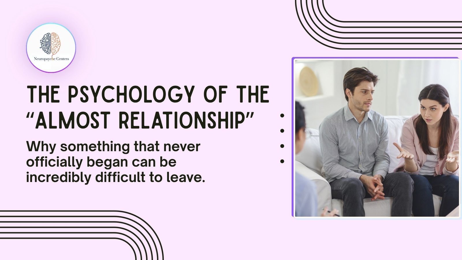 THE PSYCHOLOGY OF THE “ALMOST RELATIONSHIP”